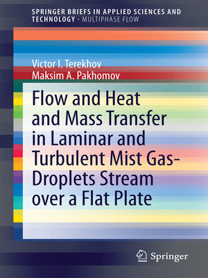 cover image of Flow and Heat and Mass Transfer in Laminar and Turbulent Mist Gas-Droplets Stream over a Flat Plate